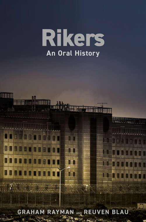 Book cover of Rikers: An Oral History
