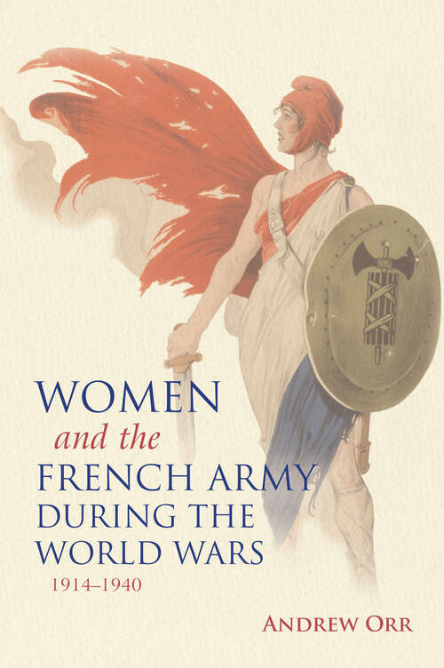 Book cover of Women and the French Army during the World Wars, 1914–1940