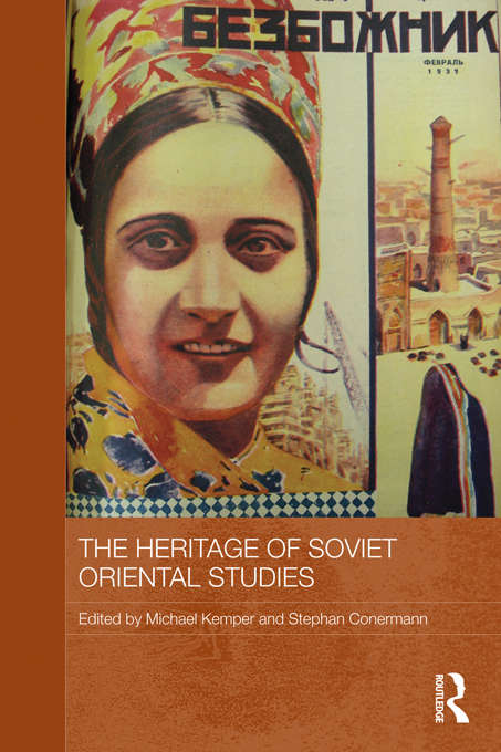 Book cover of The Heritage of Soviet Oriental Studies (Routledge Contemporary Russia and Eastern Europe Series)