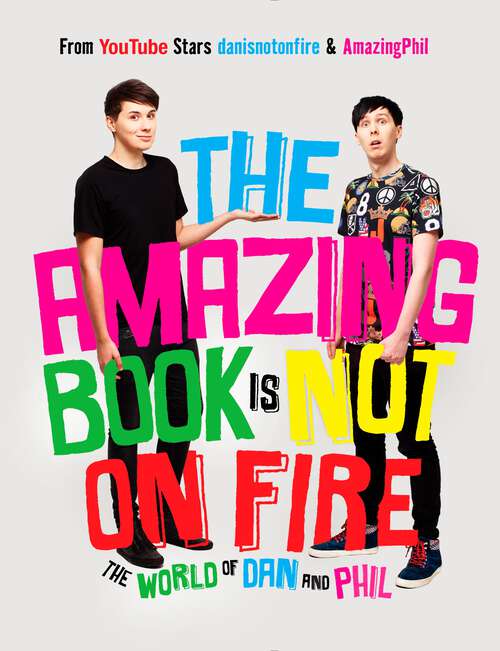 Book cover of The Amazing Book Is Not on Fire: The World of Dan and Phil