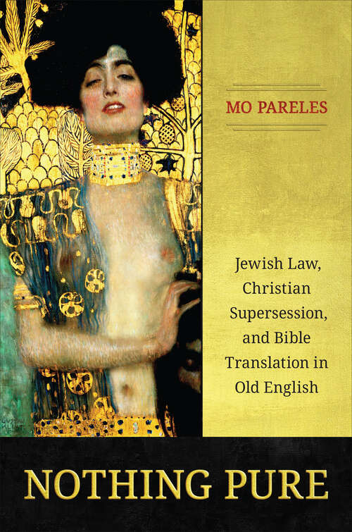 Book cover of Nothing Pure: Jewish Law, Christian Supersession, and Bible Translation in Old English