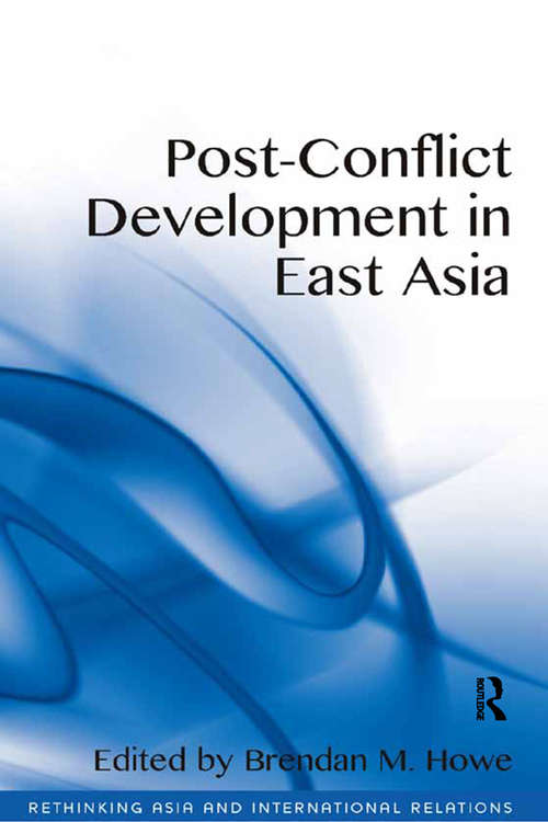 Book cover of Post-Conflict Development in East Asia (Rethinking Asia and International Relations)