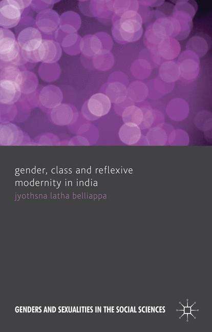Book cover of Gender, Class and Reflexive Modernity in India (Genders and Sexualities in the Social Sciences)