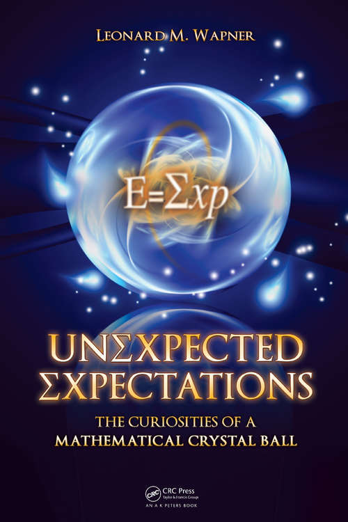 Book cover of Unexpected Expectations: The Curiosities of a Mathematical Crystal Ball (1)