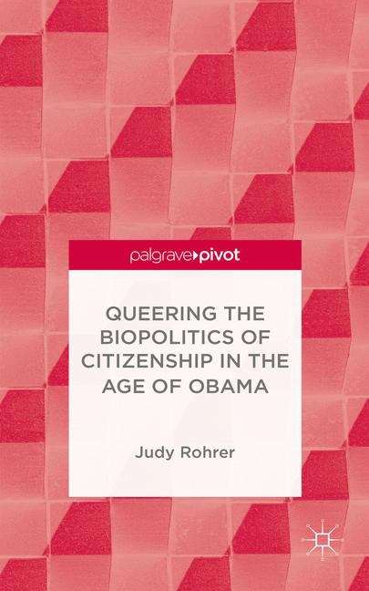 Book cover of Queering the Biopolitics of Citizenship in the Age of Obama