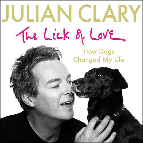 Book cover of The Lick of Love: How dogs changed my life