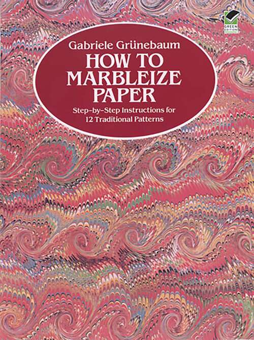Book cover of How to Marbleize Paper: Step-by-Step Instructions for 12 Traditional Patterns