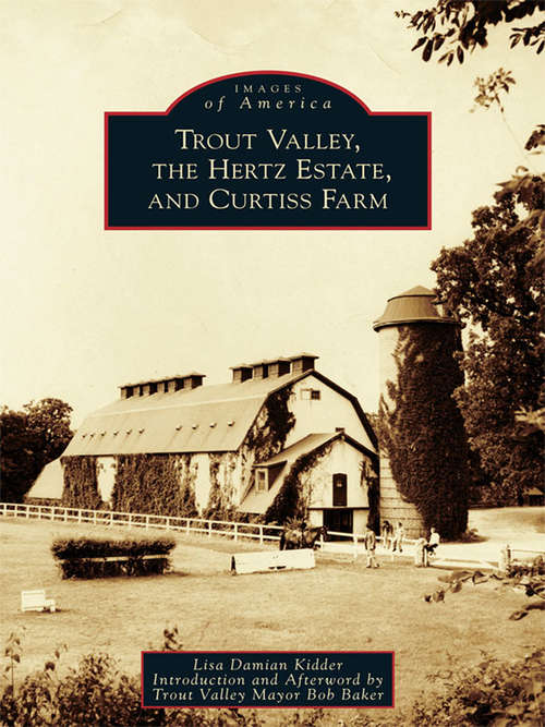 Book cover of Trout Valley, the Hertz Estate and Curtiss Farm (Images of America)