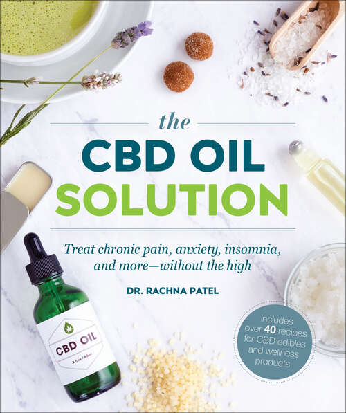 Book cover of The CBD Oil Solution: Treat Chronic Pain, Anxiety, Insomnia, and More-without the High