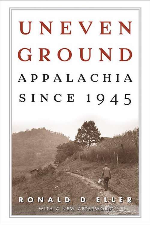 Book cover of Uneven Ground: Appalachia Since 1945
