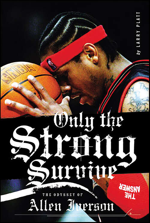 Book cover of Only the Strong Survive: The Odyssey of Allen Iverson