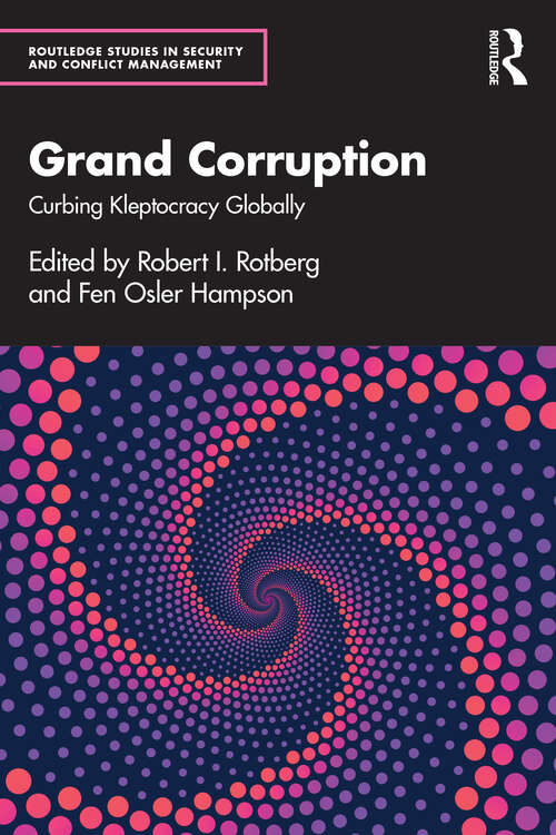 Book cover of Grand Corruption: Curbing Kleptocracy Globally (Routledge Studies in Security and Conflict Management)