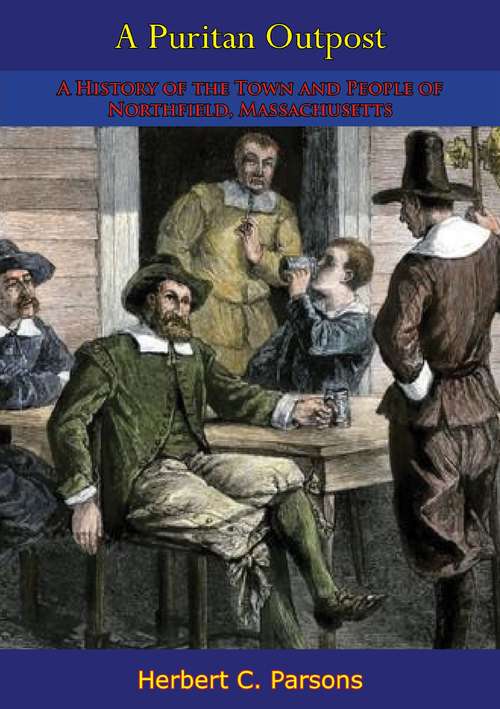 Book cover of A Puritan Outpost: A History of the Town and People of Northfield, Massachusetts
