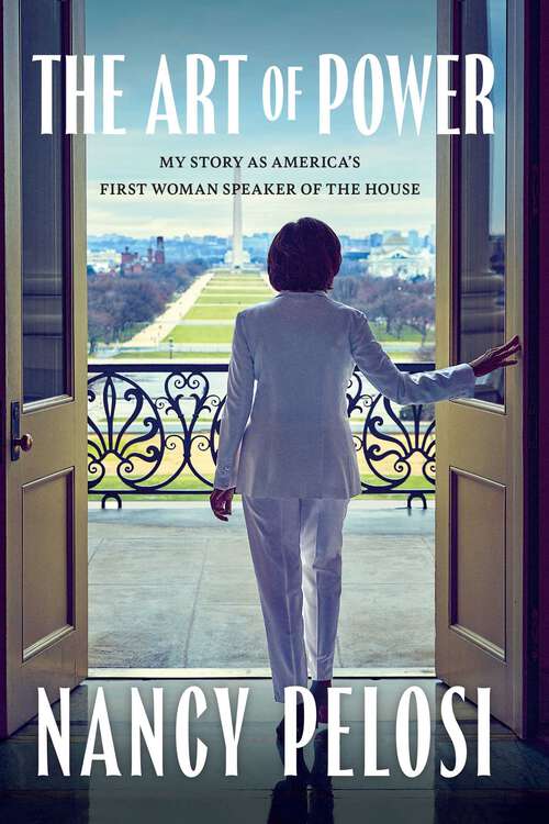 Book cover of The Art of Power: My Story As America's First Woman Speaker Of The House