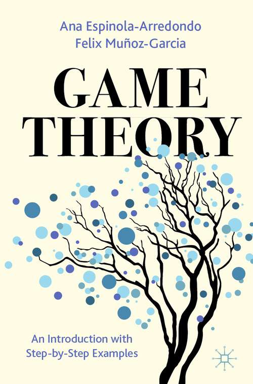 Book cover of Game Theory: An Introduction with Step-by-Step Examples (1st ed. 2023)