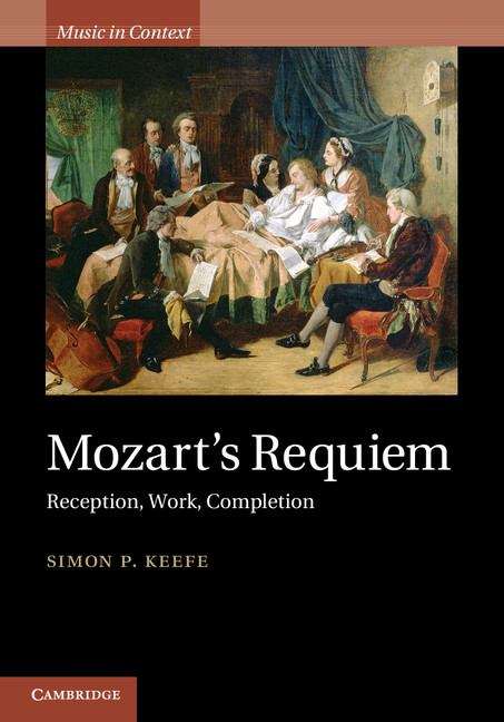 Book cover of Mozart's Requiem: Reception, Work, Completion (Music in Context)