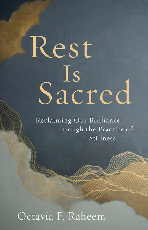 Book cover of Rest Is Sacred: Reclaiming Our Brilliance through the Practice of Stillness