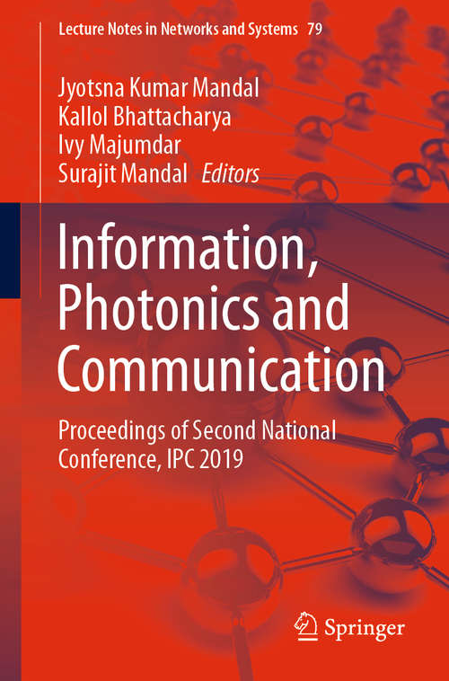 Book cover of Information, Photonics and Communication: Proceedings of Second National Conference, IPC 2019 (1st ed. 2020) (Lecture Notes in Networks and Systems #79)