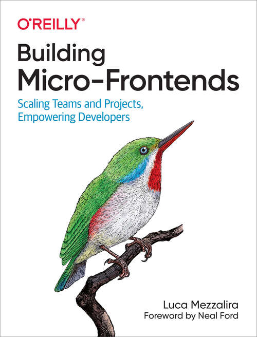 Book cover of Building Micro-Frontends: Scaling Teams and Projects, Empowering Developers (1)