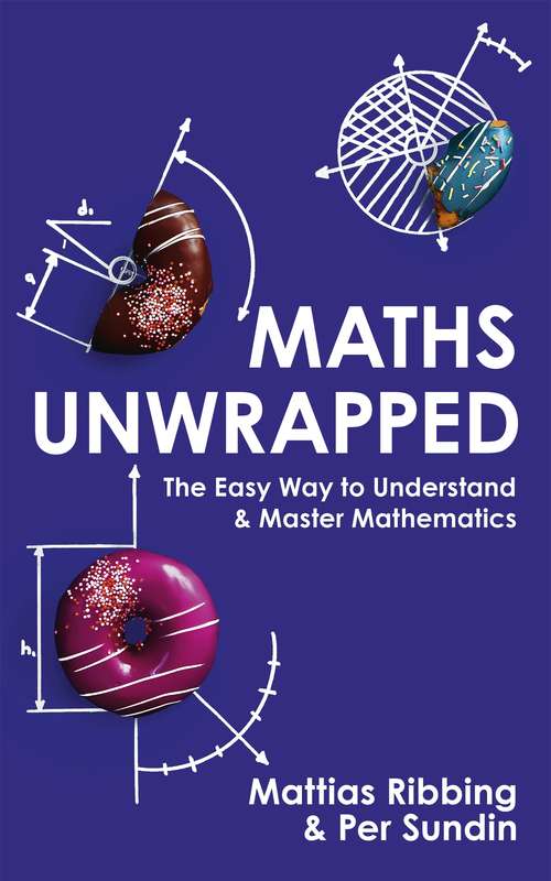 Book cover of Maths Unwrapped: The easy way to understand and master mathematics