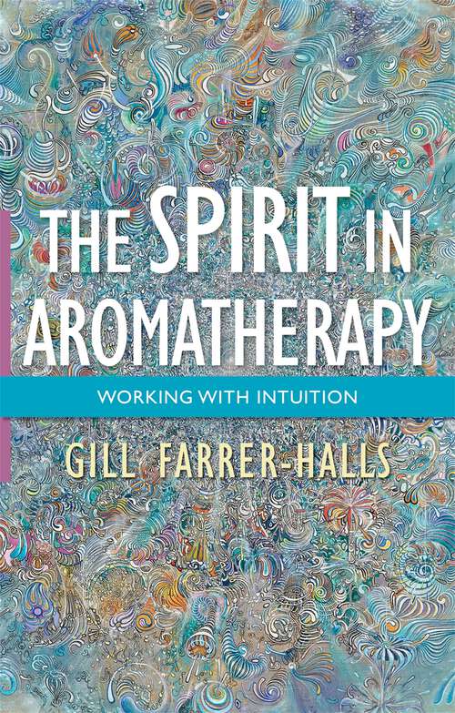 Book cover of The Spirit in Aromatherapy: Working with Intuition