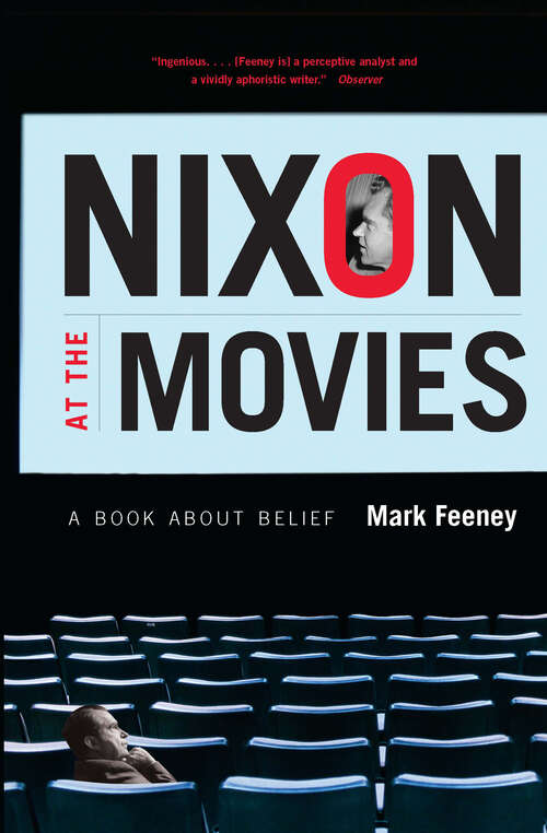 Book cover of Nixon at the Movies: A Book about Belief