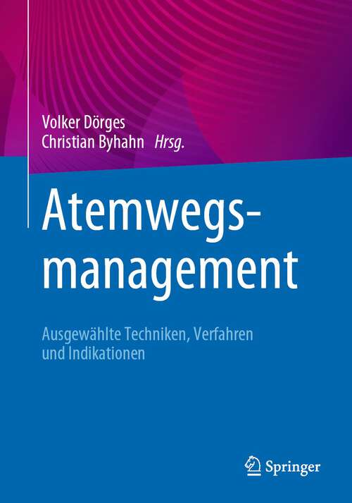 Book cover of Atemwegsmanagement: Ausgewählte Techniken, Verfahren und Indikationen (1. Aufl. 2023)