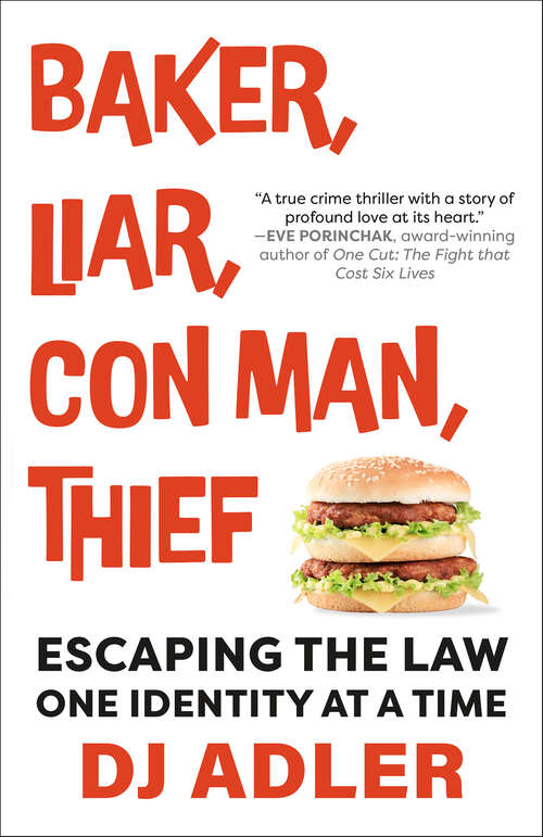 Book cover of Baker, Liar, Con Man, Thief: Escaping the Law One Identity at a Time