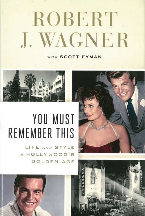 Book cover of You Must Remember This: Life and style in Hollywood's golden age