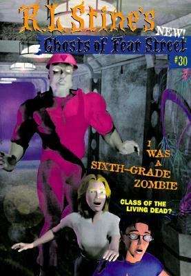 Book cover of I Was a  Sixth-Grade Zombie (Ghosts of Fear Street #29)