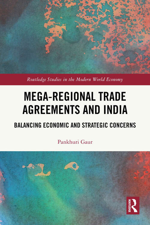 Book cover of Mega-Regional Trade Agreements and India: Balancing Economic and Strategic Concerns (Routledge Studies in the Modern World Economy)