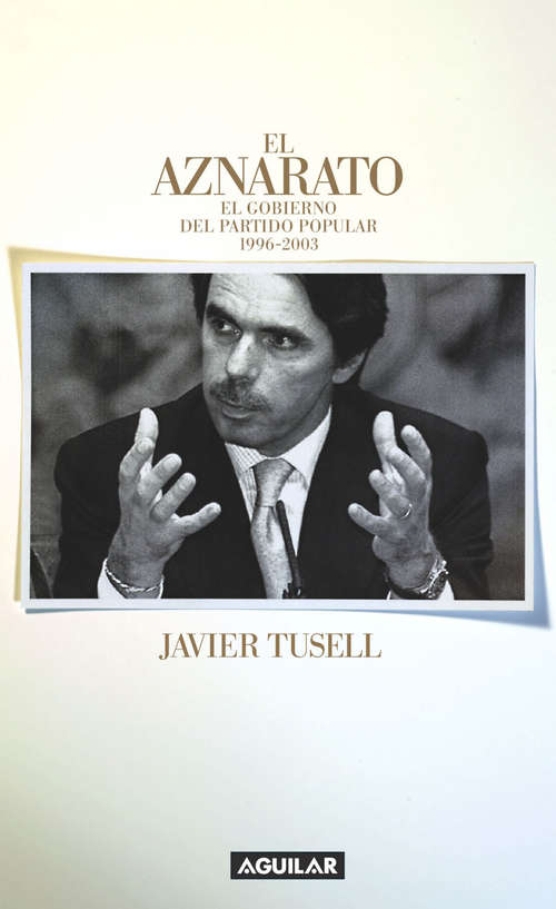 Book cover of El aznarato: El gobierno del Partido Popular 1996-2003