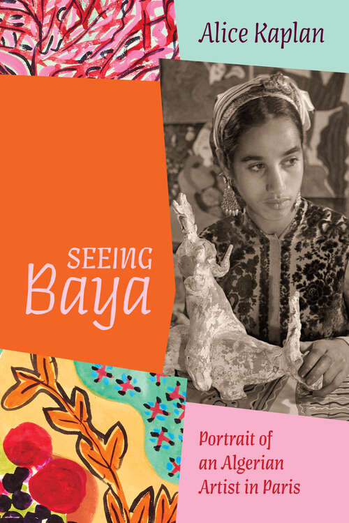 Book cover of Seeing Baya: Portrait of an Algerian Artist in Paris (Abakanowicz Arts and Culture Collection)