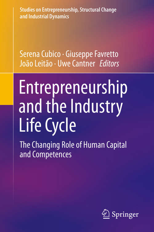 Book cover of Entrepreneurship and the Industry Life Cycle: The Changing Role of Human Capital and Competences (Studies on Entrepreneurship, Structural Change and Industrial Dynamics)