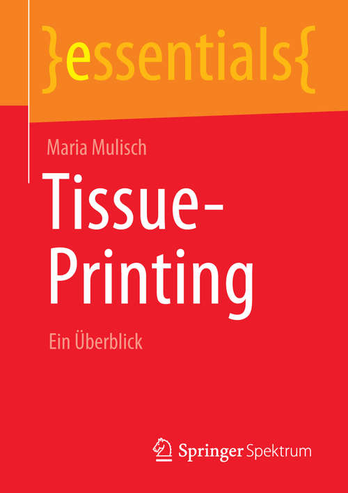 Book cover of Tissue-Printing: Ein Überblick (essentials)