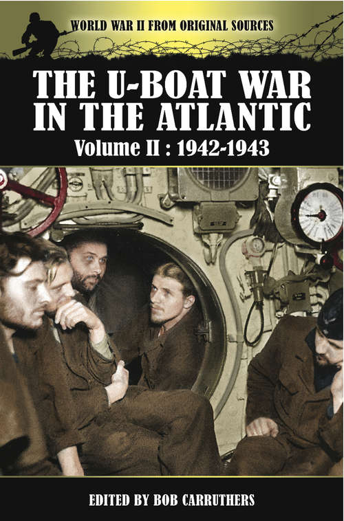 Book cover of The U-Boat War in the Atlantic, 1942–1943: Volume Ii: 1942-1943 (World War Ii From Original Sources Ser.)