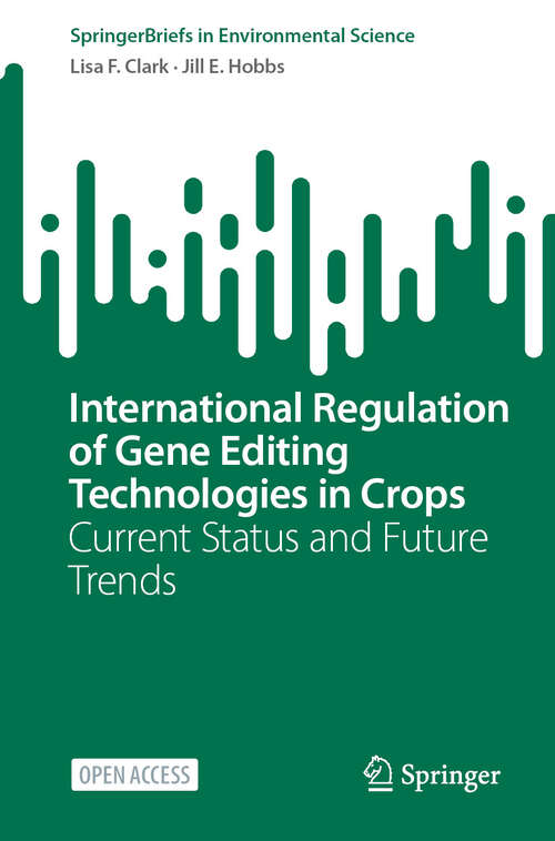 Book cover of International Regulation of Gene Editing Technologies in Crops: Current Status and Future Trends (2024) (SpringerBriefs in Environmental Science)