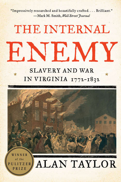 Book cover of The Internal Enemy: Slavery and War in Virginia, 1772-1832
