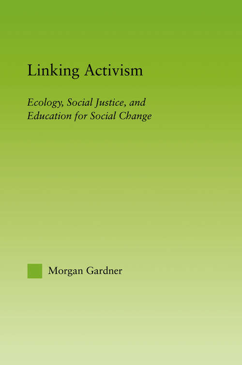 Book cover of Linking Activism: Ecology, Social Justice, and Education for Social Change (New Approaches in Sociology)