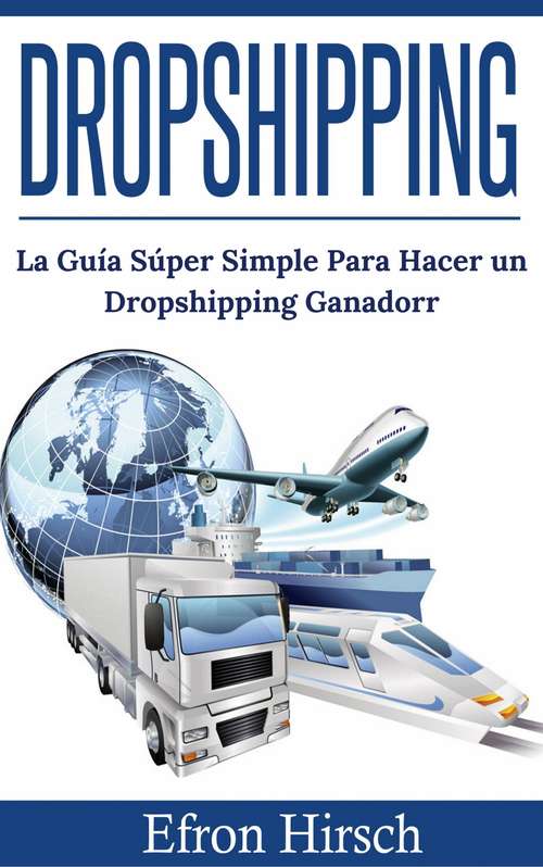 Book cover of Dropshipping: La Guía Súper Simple Para Hacer un Dropshipping Ganador