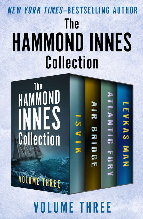Book cover of The Hammond Innes Collection Volume Three: Isvik, Air Bridge, Atlantic Fury, and Levkas Man