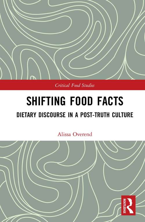 Book cover of Shifting Food Facts: Dietary Discourse in a Post-Truth Culture (Critical Food Studies)