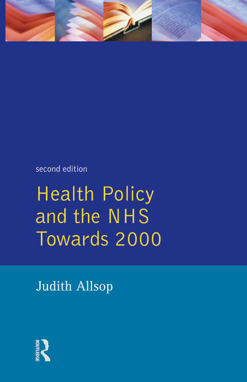 Book cover of Health Policy and the NHS: Towards 2000 (2) (Longman Social Policy In Britain Series)