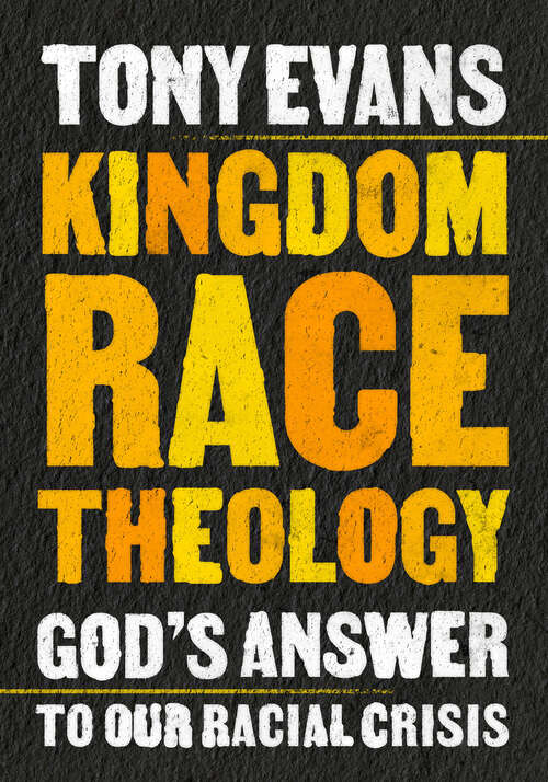 Book cover of Kingdom Race Theology: God's Answer to Our Racial Crisis