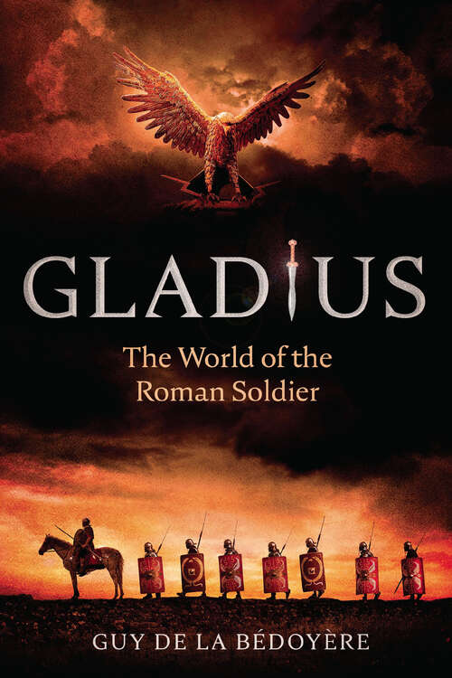 Book cover of Gladius: The World of the Roman Soldier