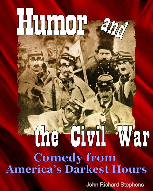 Book cover of Humor and the Civil War: Comedy from America's Darkest Hours