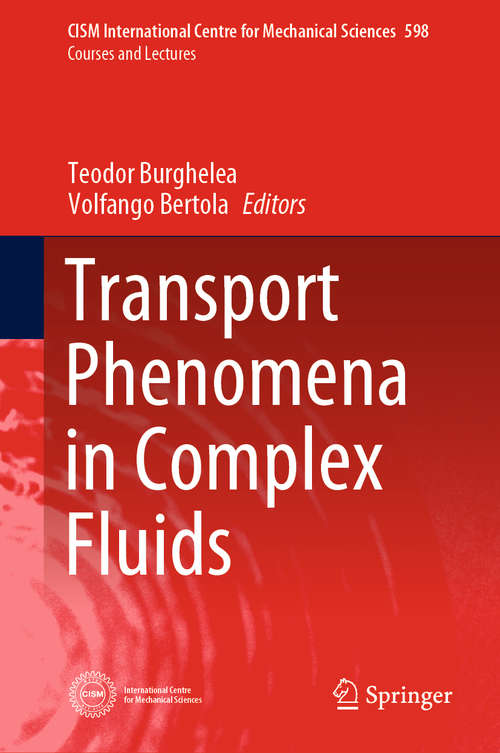 Book cover of Transport Phenomena in Complex Fluids (1st ed. 2020) (CISM International Centre for Mechanical Sciences #598)