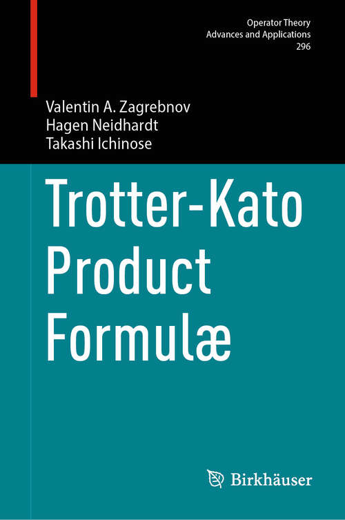Book cover of Trotter-Kato Product Formulæ (2024) (Operator Theory: Advances and Applications #296)