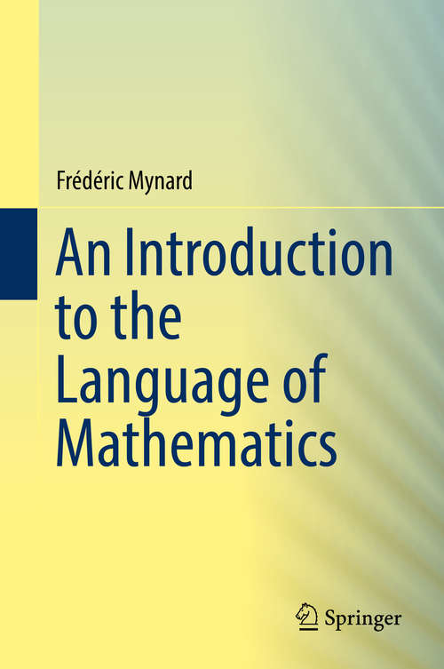 Book cover of An Introduction to the Language of Mathematics (1st ed. 2018)