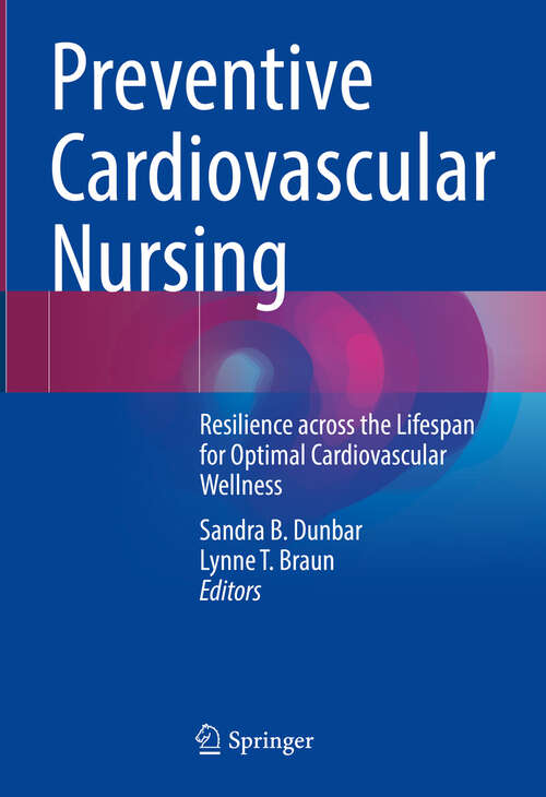 Book cover of Preventive Cardiovascular Nursing: Resilience across the Lifespan for Optimal Cardiovascular Wellness (2024)